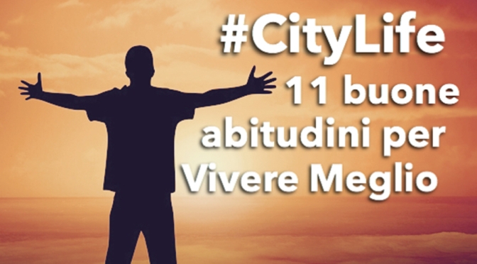 #CityLife: 11 buone abitudini per vivere meglio